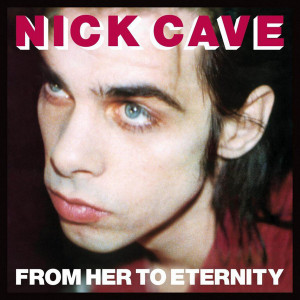 Nick Cave Featuring The Bad Seeds - From Her To Eternity (Vinyl)