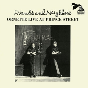 Ornette Coleman - Friends And Neighbors - Ornette Live At Prince Street (Vinyl)