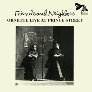 Ornette Coleman - Friends And Neighbors - Ornette Live At Prince Street (Vinyl)