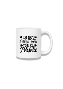 Cană ceramică 380 ml – I'm Not Kitten You, You're Purrfect