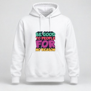 Hanorac personalizat Be good to people for no reason