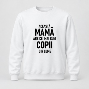 Pulover personalizat Aceasta mama are cei mai buni copii din lume