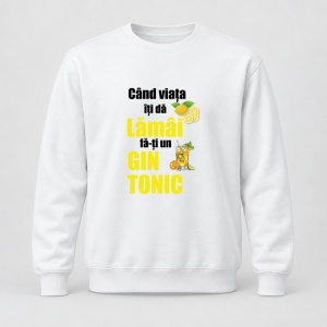 Pulover personalizat Cand viata iti da lamai fa ti un gin tonic