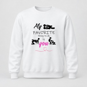 Pulover personalizat My favorite thing to do is you