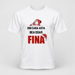 Tricou personalizat Din cana asta bea doar fina, model craciun