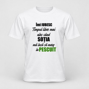 Tricou personalizat Imi iubesc timpul liber mai ales cand sotia ma lasa sa merg la pescuit
