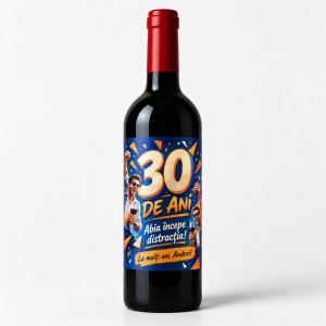 Vin personalizat – 30 ani – Abia începe distracția!