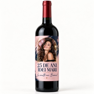 Vin personalizat aniversar – 25 de ani – Idei mari | Cu poză