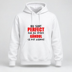 Hanorac personalizat Nu sunt perfect dar ma sperie gandut ca pot ajunge