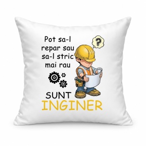 Pernă personalizată Pot sa l repar sau sa l stric mai rau, sunt inginer