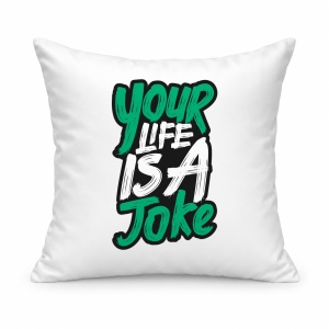 Pernă personalizată Your life is a joke