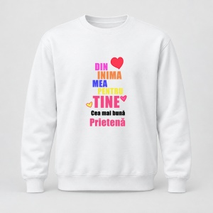 Pulover personalizat Din inima mea pentru tine, cea mai buna prietena