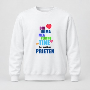Pulover personalizat Din inima mea pentru tine, cel mai bun prieten
