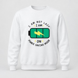 Pulover personalizat I am not lazy i am on power saving mode