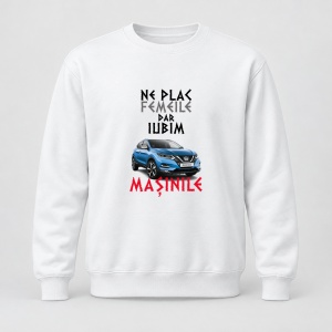 Pulover personalizat Ne plac femeile dar iubim masinile, Nissan Qashqai