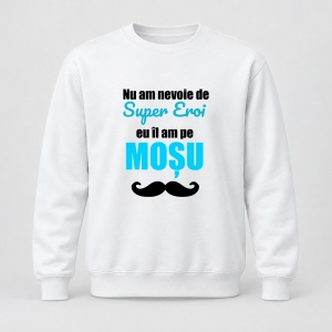Pulover personalizat Nu am nevoie de super eroi, eu il am pe mosu