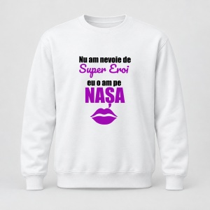Pulover personalizat Nu am nevoie de super eroi, eu o am pe nasa, model mov