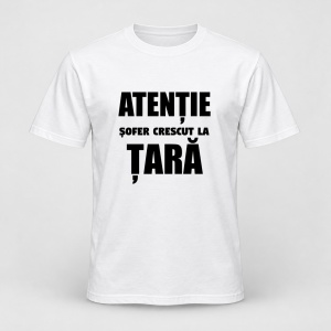 Tricou personalizat Atentie sofer crescut la tara, , negru