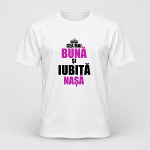 Tricou personalizat Cea mai buna si iubita nasa, model coroana