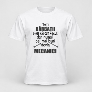 Tricou personalizat Toti barbatii s au nascut egali, dar numai cei mai buni devin mecanici