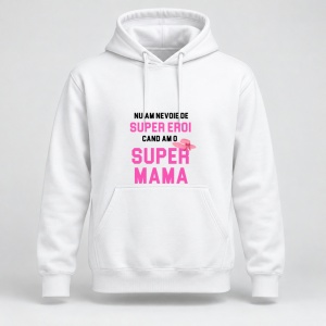 Hanorac personalizat Nu am nevoie de super eroi, cand am o super mama, roz