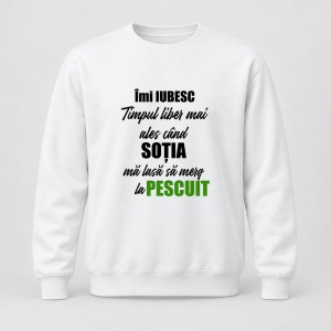 Pulover personalizat Imi iubesc timpul liber mai ales cand sotia ma lasa sa merg la pescuit