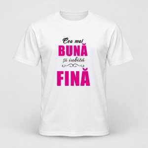Tricou personalizat Cea mai buna si iubita fina, model roz