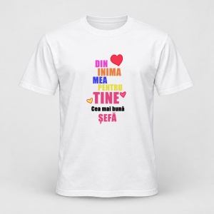 Tricou personalizat Din inima mea pentru tine, cea mai buna sefa