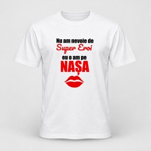 Tricou personalizat Nu am nevoie de super eroi, eu o am pe nasa, model rosu