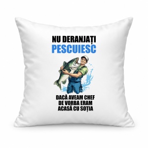 Pernă personalizată Nu deranjati, pescuiesc, daca aveam chef de vorba eram acasa cu sotia
