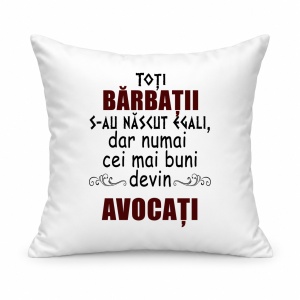 Pernă personalizată Toti barbatii s au nascut egali, dar numai cei mai buni devin avocati
