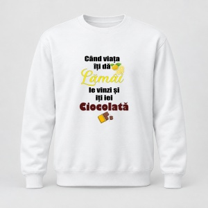 Pulover personalizat Cand viata iti da lamai le vinzi si iti iei ciocolata
