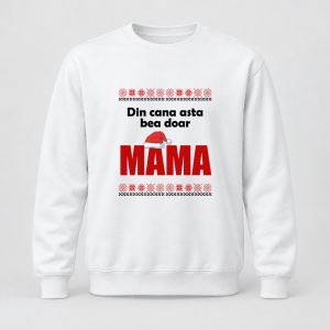 Pulover personalizat Din cana asta bea doar mama, craciun, traditional