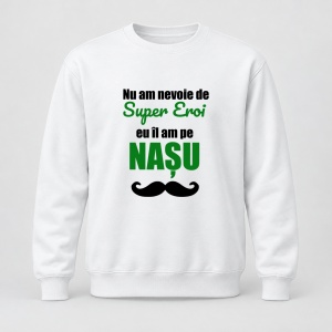 Pulover personalizat Nu am nevoie de super eroi, eu il am pe nasu, model verde