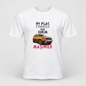 Tricou personalizat Ne plac femeile dar iubim masinile, dacia duster