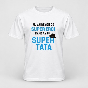 Tricou personalizat Nu am nevoie de super eroi, cand am o super tata, albastru