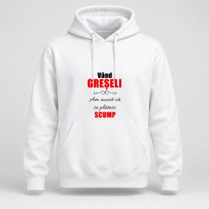 Hanorac personalizat Vand greseli, am auzit ca se platesc scump
