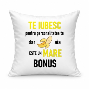 Pernă personalizată Te iubesc pentru personalitatea ta dar banana aia este un mare bonus galben