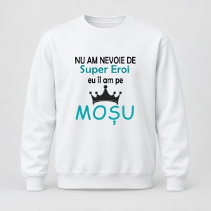 Pulover personalizat Nu am nevoie de super eroi, eu il am pe mosu, model coroana