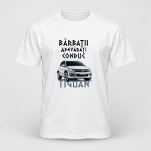 Tricou personalizat Barbatii adevarati conduc tiguan
