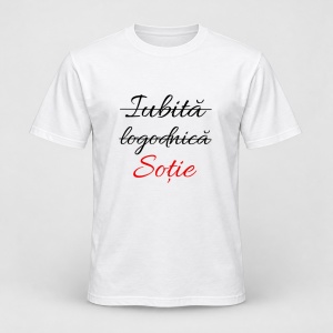 Tricou personalizat Iubita, logodnica, sotie