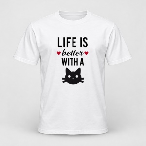 Tricou personalizat Life is better with a cat