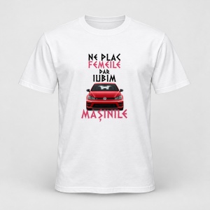 Tricou personalizat Ne plac femeile dar iubim masinile, vw golf 7