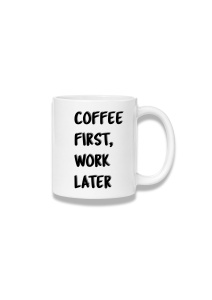 Cană ceramică 380 ml – Coffee First, Work Later