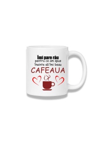 Cană ceramică 380 ml – Îmi pare rău pentru ce am spus înainte de cafea