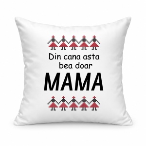 Pernă personalizată Din cana asta bea doar mama, model traditional
