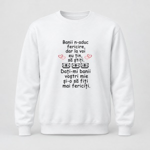 Pulover personalizat Banii n aduc fericire, dar la voi eu tin sa stiti