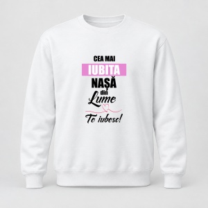 Pulover personalizat Cea mai iubita nasa din lume, te iubesc