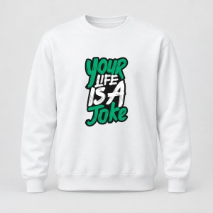Pulover personalizat Your life is a joke