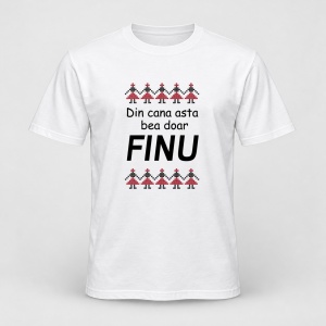 Tricou personalizat Din cana asta bea doar finu, model traditional